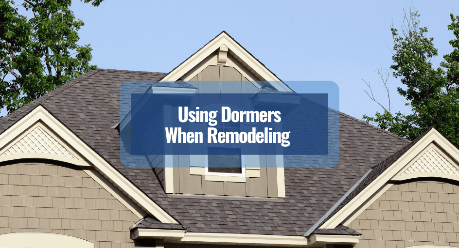 Using Dormers When Remodeling - RSU Contractors